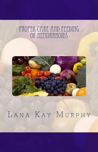 Proper Care and Feeding of Hemorrhoids