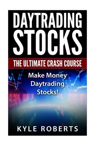 Daytrading The Ultimate Crash Course Make Money Daytrading Stocks