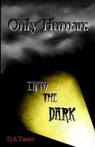 Only Human Into the Dark