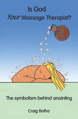 Is God Your Massage Therapist? The Symbolism Behind Anointing