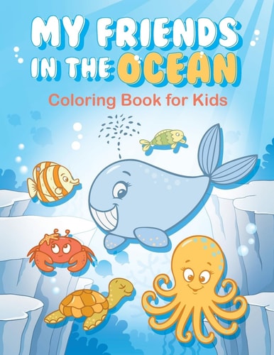 My Friends in the Ocean - Coloring Book for Kids Colouring Books for Kids