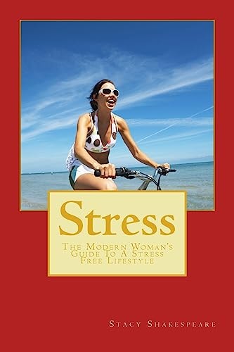 Stress The Modern Woman's Guide To A Stress Free Lifestyle