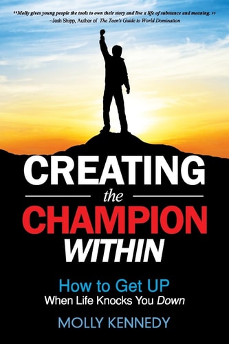 Creating the Champion Within How to Get Up When Life Knocks You Down