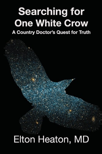 Searching for One White Crow A Country Doctor's Quest for Truth