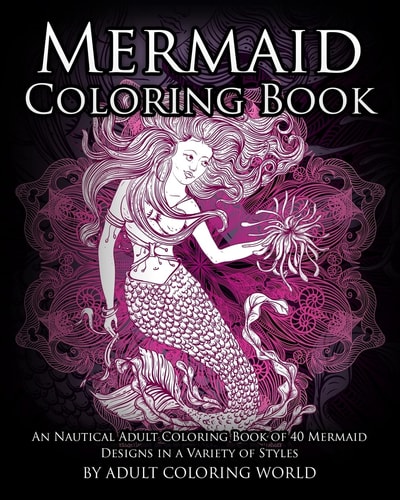Mermaid Coloring Book An Nautical Adult Coloring Book of 40 Mermaid Designs in a Variety of Styles