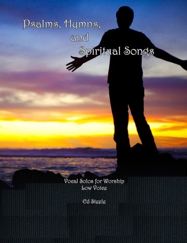 Psalms, Hymns, and Spiritual Songs Vocal Solos for Worship - Low Voice