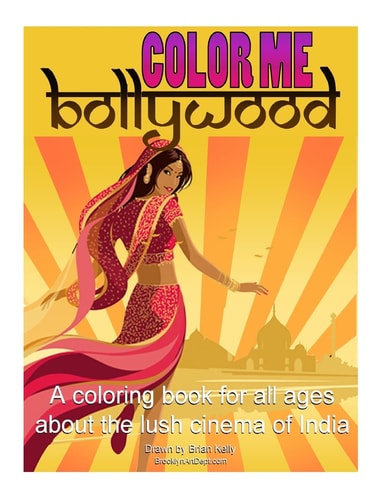 Color Me Bollywood Coloring Book for All Ages about the Lush Cinema of India