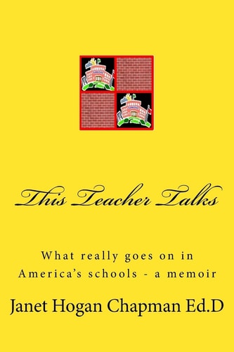 This Teacher Talks What Really Goes on in America's Schools - a Memoir