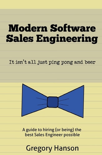 Modern Software Sales Engineering It Isn't All Just Ping Pong and Beer