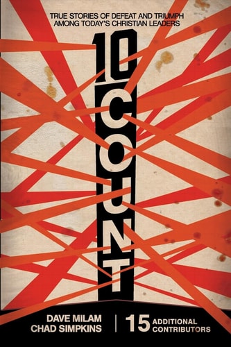 Ten Count True Stories of Defeat and Triumph Among Today's Christian Leaders
