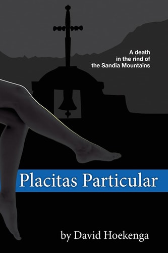 Placitas Particular A Death in the Rind of the Sandia Mountains