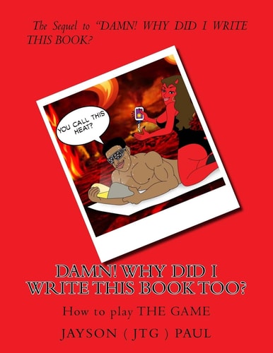 DAMN! WHY DID I WRITE THIS BOOK TOO? ( How to Play the GAME )