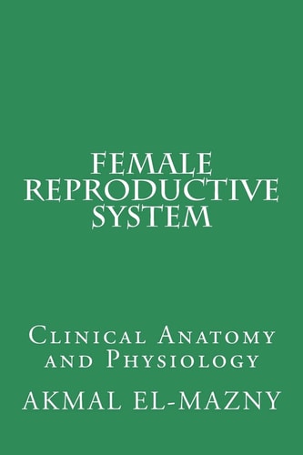 Female Reproductive System Clinical Anatomy and Physiology