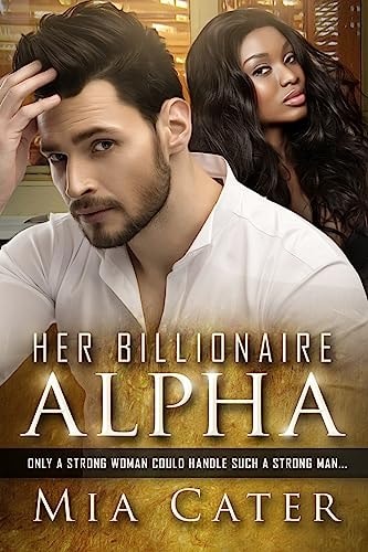 Her Billionaire Alpha A BWWM Romance For Adults