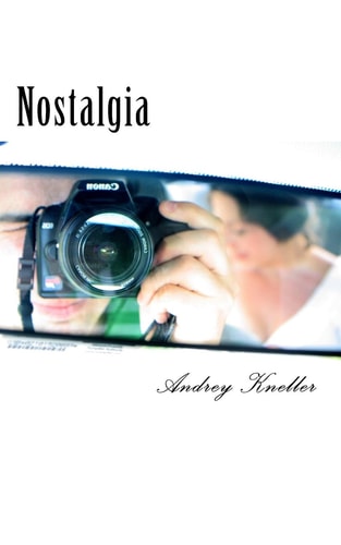 Nostalgia Selected Poetry of Andrey Kneller