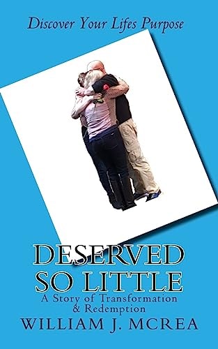 Deserved So Little A Story of Transformation and Redemption