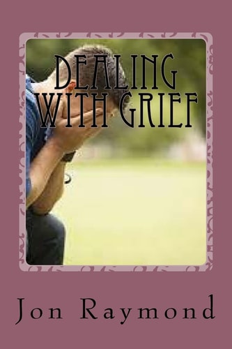 Dealing With Grief How to Cope With Grief and The Loss of Loved Ones
