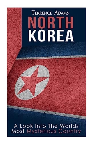 North Korea A Look Into The World's Most Mysterious Country