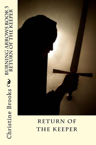 Burning Arrows Book 3 Return of the Keeper