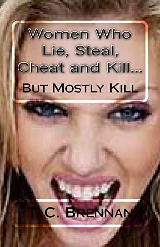 Women Who Lie, Steal, Cheat and Kill... But Mostly Kill