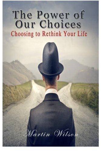 The Power of Our Choices Choosing to Rethink Your Life