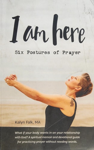 I Am Here Six Postures of Prayer