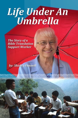 Life Under an Umbrella The Story of a Bible Translation Support Worker
