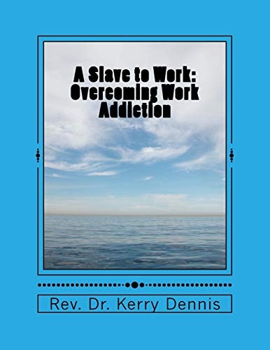 A Slave to Work Overcoming Work Addiction