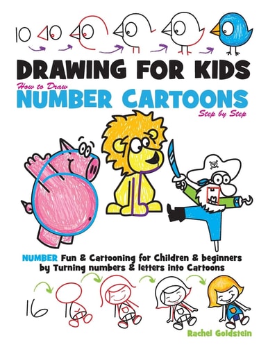 Drawing for Kids How to Draw Number Cartoons Step by Step Number Fun & Cartooning for Children & Beginners by Turning Numbers & Letters Into Cartoons