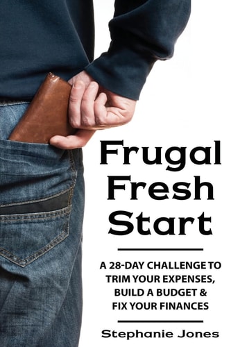 Frugal Fresh Start A 28-Day Challenge to Trim Your Expenses, Build a Budget and Fix Your Finances