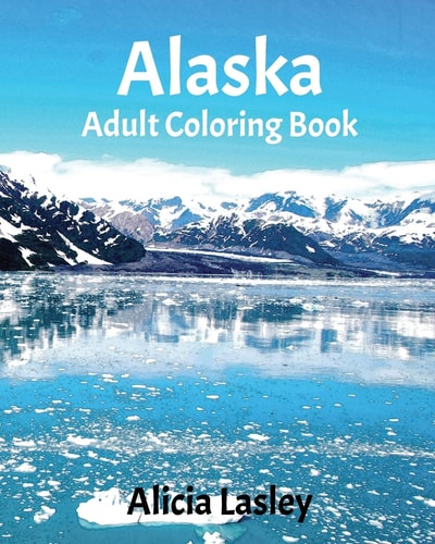 Alaska : Adult Coloring Book Beautiful City Sketches Coloring Book