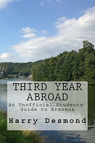 Third Year Abroad An Unofficial Students' Guide to Erasmus