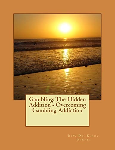 Gambling The Hidden Addition - Overcoming Gambling Addiction