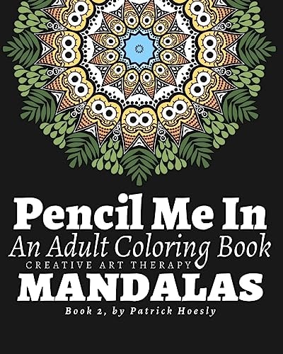 Pencil Me In An Adult Coloring Book. Creative Art Therapy Mandalas, Book 2