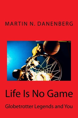 Life Is No Game Globetrotter Legends and You