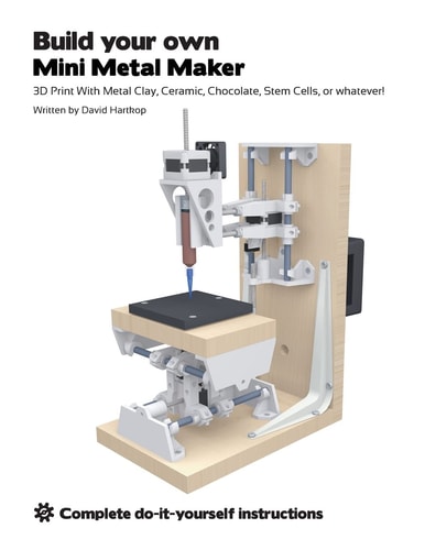 Build Your Own Mini Metal Maker 3D Print with Metal Clay, Ceramic, Chocolate, Stem Cells, Or Whatever!