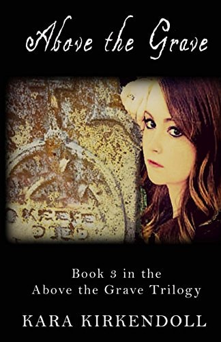 Above the Grave Book 3 in the Above the Grave Trilogy