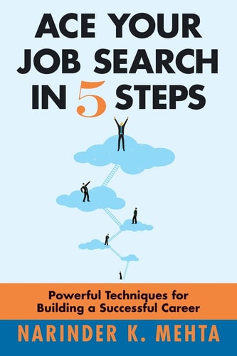 Ace Your Job Search in Five Steps Powerful Techniques for Building a Successful Career