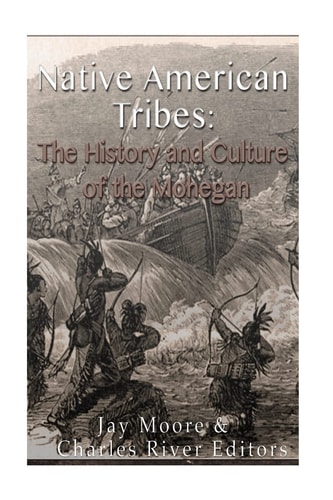 Native American Tribes The History and Culture of the Mohegans