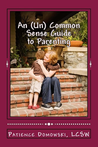 An (Un) Common Sense Guide to Parenting Including the Duh Factor