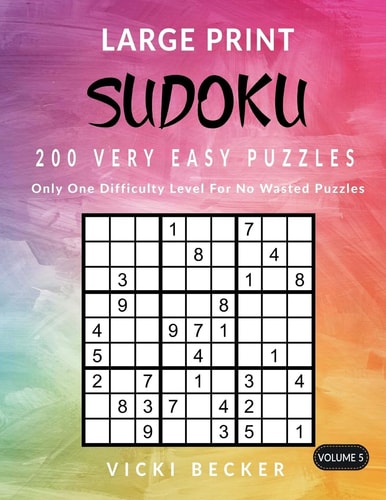 Large Print Sudoku 200 Very Easy Puzzles Only One Difficulty Level For No Wasted Puzzles