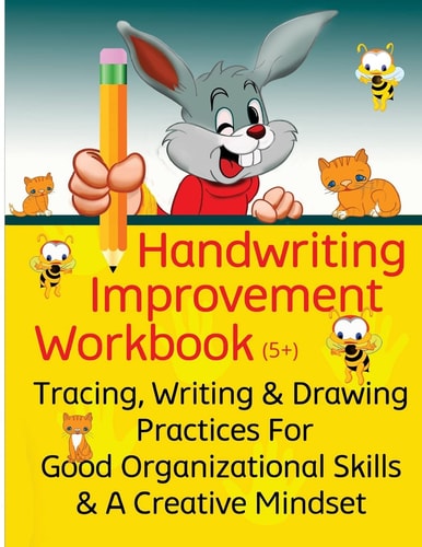 Handwriting Improvement Workbook Tracing, Writing and Drawing Practices For Good Organizational Skills and a Creative Mindset