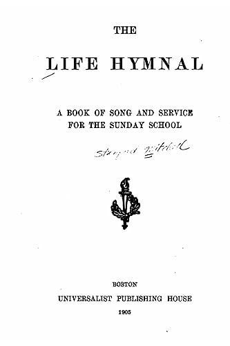 The Life Hymnal, a Book of Song and Service for the Sunday School