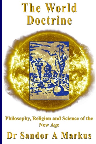 The World Doctrine Philosophy, Religion and Science of the New Age
