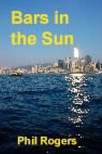 Bars in the Sun A True Story of Running a Restaurant and Bar on the Costa Del Sol.