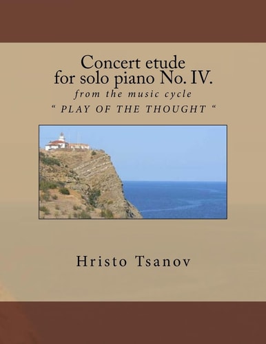 Concert Etude for Solo Piano No. IV From the Music Cycle PLAY of the THOUGHT