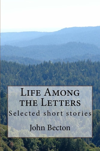 Life Among the Letters Selected Short Stories