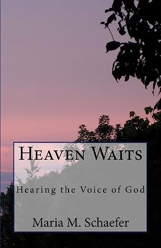 Heaven Waits Hearing the Voice of God