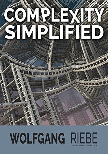 Complexity Simplified Leading Innovation and Change for 21st Century Leaders