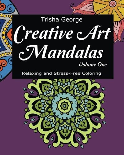 Creative Art Mandalas Relaxing and Stress-Free Coloring (Volume 1)